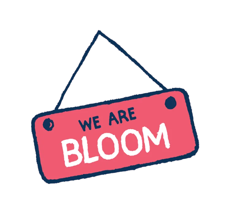 An illustrated sign painted pink with the words We Are Bloom.